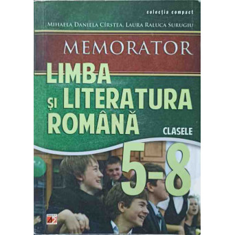 MEMORATOR: LIMBA SI LITERATURA ROMANA. CLASELE 5-8