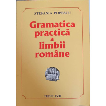 GRAMATICA PRACTICA A LIMBII ROMANE, EDITIA A XXVI-A
