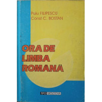 ORA DE LIMBA ROMANA. EXERCITII DE GRAMATICA SI DE VOCABULAR PENTRU EXAMENELE DE ADMITERE IN LICEE SI FACULTATI
