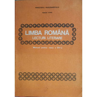 LIMBA ROMANA. LECTURI LITERARE. MANUAL PENTRU CLASA A VII-A