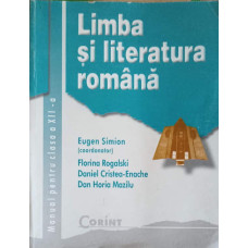 LIMBA SI LITERATURA ROMANA, MANUAL PENTRU CLASA A XII-A