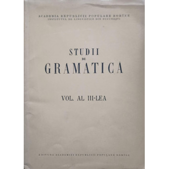 STUDII DE GRAMATICA VOL. AL III-LEA