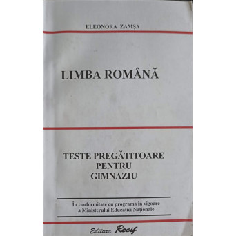 LIMBA ROMANA. TESTE PREGATITOARE PENTRU GIMNAZIU