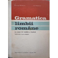GRAMATICA LIMBII ROMANE (CU NOTIUNI DE FONETICA SI VOCABULAR). MANUAL PENTRU LICEE PEDAGOGICE