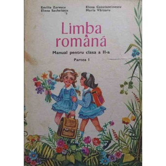 LIMBA ROMANA. MANUAL PENTRU CLASA A II-A, PARTEA I