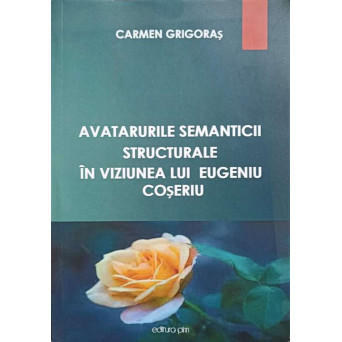 AVATARURILE SEMANTICII STRUCTURALE IN VIZIUNEA LUI EUGENIU COSERIU