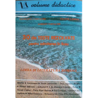 30 DE TESTE REZOLVATE PENTRU ADMITEREA IN LICEU. LIMBA SI LITERATURA ROMANA