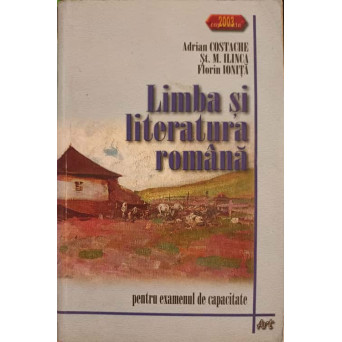 LIMBA SI LITERATURA ROMANA PENTRU EXAMENUL DE CAPACITATE