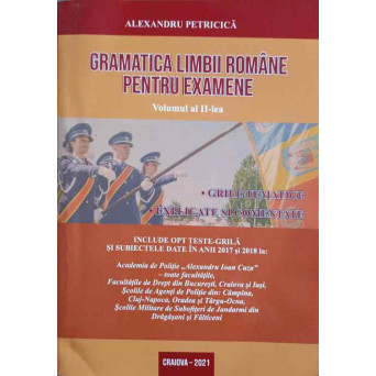 GRAMATICA LIMBII ROMANE PENTRU EXAMENE VOL.2 2920 DE GRILE TEMATICE EXPLICATE SI COMENTATE
