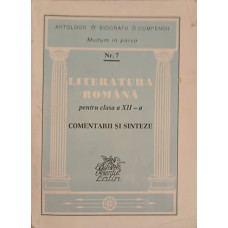LITERATURA ROMANA PENTRU CLASA A XII-A, COMENTARII SI SINTEZE
