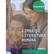 LIMBA SI LITERATURA ROMANA. STANDART, CLASA A VII-A