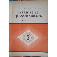 GRAMATICA SI COMPUNERE, MANUAL PENTRU CLASA A III-A GRAMATICA SI COMPUNERE, MANUAL PENTRU CLASA A III-A