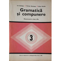 GRAMATICA SI COMPUNERE, MANUAL PENTRU CLASA A III-A GRAMATICA SI COMPUNERE, MANUAL PENTRU CLASA A III-A