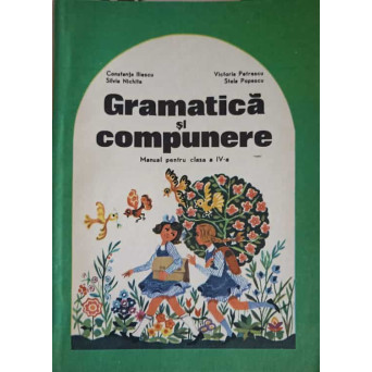 GRAMATICA SI COMPUNERE, MANUAL PENTRU CLASA A IV-A