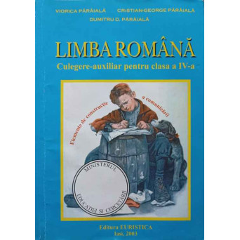 LIMBA ROMANA. CULEGERE AUXILIAR PENTRU CLASA A IV-A