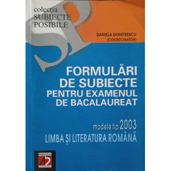 FORMULARI DE SUBIECTE PENTRU EXAMENUL DE BACALAUREAT, MODELE TIP 2003