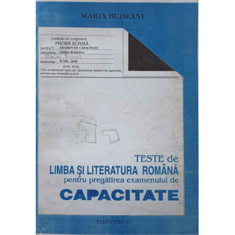 TESTE DE LIMBA SI LITERATURA ROMANA PENTRU PREGATIREA EXAMENULUI DE CAPACITATE