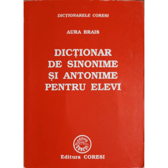 DICTIONAR DE SINONIME SI ANTONIME PENTRU ELEVI
