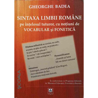 SINTAXA LIMBII ROMANE PE INTELESUL TUTUROR, CU NOTIUNI DE VOCABULAR SI FONETICA