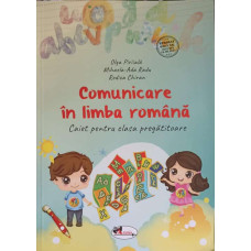COMUNICARE IN LIMBA ROMANA. CAIET PENTRU CLASA PREGATITOARE