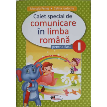 CAIET SPECIAL DE COMUNICARE IN LIMBA ROMANA PENTRU CLASA I