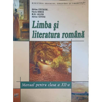 LIMBA SI LITERATURA ROMANA, MANUAL PENTRU CLASA A XII-A