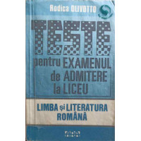 TESTE PENTRU EXAMENUL DE ADMITERE LA LICEU. LIMBA SI LITERATURA ROMANA