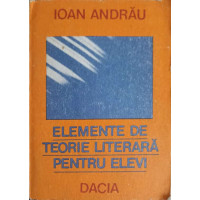 ELEMENTE DE TEORIE LITERARA PENTRU ELEVI