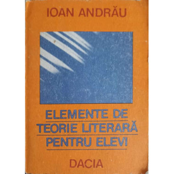 ELEMENTE DE TEORIE LITERARA PENTRU ELEVI