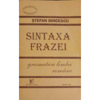SINTAXA FRAZEI. GRAMATICA LIMBII ROMANE SINTAXA FRAZEI. GRAMATICA LIMBII ROMANE