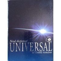 NOUL DICTIONAR UNIVERSAL AL LIMBII ROMANE NOUL DICTIONAR UNIVERSAL AL LIMBII ROMANE