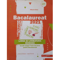 LIMBA SI LITERATURA ROMANA. BACALAUREAT 2021