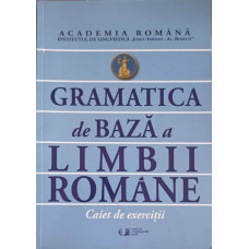 GRAMATICA DE BAZA A LIMBII ROMANE. CAIET DE EXERCITII