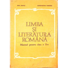 LIMBA SI LITERATURA ROMANA. MANUAL PENTRU CLASA A X-A