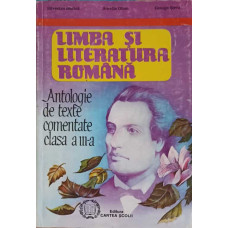 LIMBA SI LITERATURA ROMANA. ANTOLOGIE DE TEXTE COMENTATE, CLASA A III-A