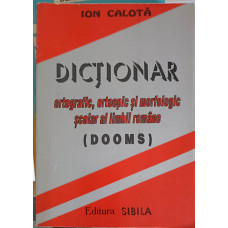 DICTIONAR ORTOGRAFIC, ORTOEPIC SI MORFOLOGIC SCOLAR AL LIMBII ROMANE (DOOMS)