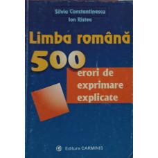 LIMBA ROMANA: 500 ERORI DE EXPRIMARE EXPLICATE