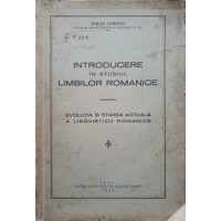 INTRODUCERE IN STUDIUL LIMBILOR ROMANICE. EVOLUTIA SI STAREA ACTUALA A LINGVISTICII ROMANICE INTRODUCERE IN STUDIUL LIMBILOR ROMANICE. EVOLUTIA SI STAREA ACTUALA A LINGVISTICII ROMANICE