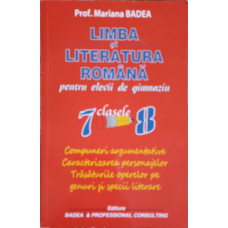 LIMBA SI LITERATURA ROMANA PENTRU ELEVII DE GIMNAZIU, CLASELE 7-8