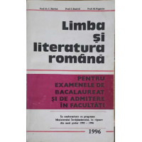 LIMBA SI LITERATURA ROMANA PENTRU EXAMENELE DE BACALAUREAT SI DE ADMITERE IN FACULTATI LIMBA SI LITERATURA ROMANA PENTRU EXAMENELE DE BACALAUREAT SI DE ADMITERE IN FACULTATI