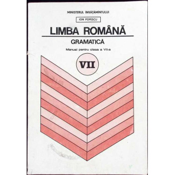LIMBA ROMANA, GRAMATICA, MANUAL PENTRU CLASA A VII-A