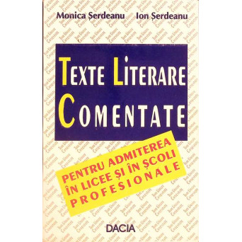 TEXTE LITERARE COMENTATE PENTRU ADMITEREA IN LICEE SI IN SCOLI PROFESIONALE