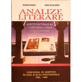 ANALIZE LITERARE. ASPECTE FUNCTIONALE ALE COMENTARIULUI LITERAR IN CICLUL GIMNAZIAL