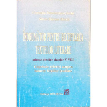 INDRUMATOR PENTRU RECEPTAREA TEXTELOR LITERARE ADRESAT ELEVILOR CLASELOR V-VIII