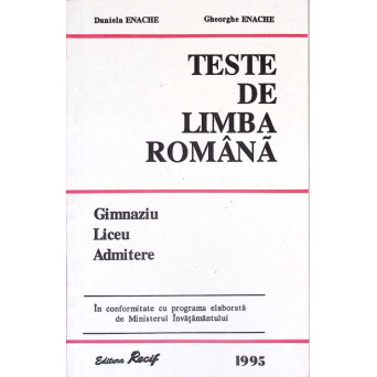 TESTE DE LIMBA ROMANA. GIMNAZIU, LICEU, ADMITERE
