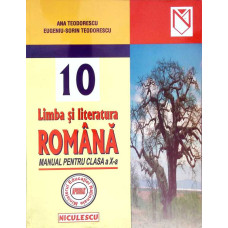 LIMBA SI LITERATURA ROMANA, MANUAL PENTRU CLASA A X-A