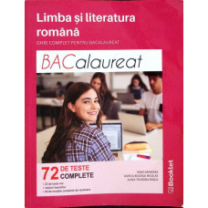 LIMBA SI LITERATURA ROMANA. GHID COMPLET PENTRU BACALAUREAT