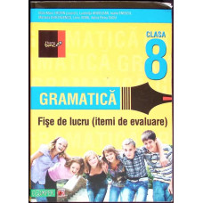 GRAMATICA. FISE DE LUCRU PENTRU CLASA A VIII-A, ITEMI DE EVALUARE