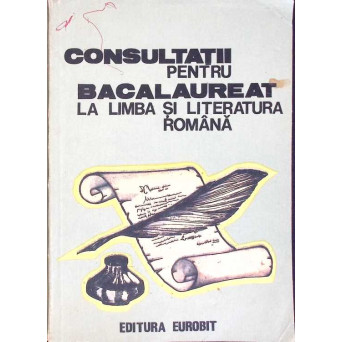 CONSULTATII PENTRU BACALAUREAT LA LIMBA SI LITERATURA ROMANA