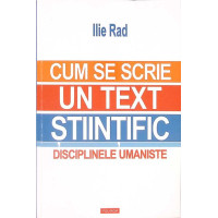 CUM SE SCRIE UN TEXT STIINTIFIC. DISCIPLINELE UMANISTE CUM SE SCRIE UN TEXT STIINTIFIC. DISCIPLINELE UMANISTE